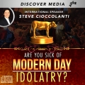Are You Sick of Modern Day Idolatry?